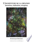 Incertitude de la création. Intention, réalisation, réception