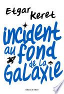 Incident au fond de la galaxie