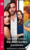 Incontrôlables passions - Série intégrale