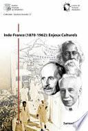 Inde-France (1870-1962) : Enjeux Culturels