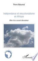 Indépendance et néocolonialisme en Afrique