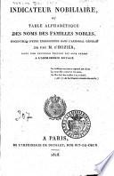 Indicateur nobiliaire, au table alphabétique des noms des familles nobles, susceptibles d'étre enregistrées dans l'armorial général