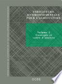 Indicateurs environnementaux pour l'agriculture Concepts et cadre d'analyse Volume 1