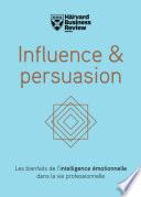 Influence persuasion - Les bienfaits de l'intelligence émotionnelle dans la vie professionnelle