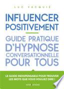 Influencer positivement - Guide pratique d'hypnose conversationnelle pour tous