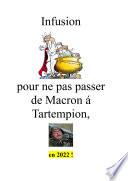 Infusion pour ne pas passer de Macron á Tartempion, en 2022 !