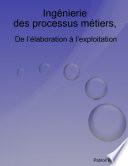 Ingenierie Des Processus Metiers, de L'Elaboration A L'Exploitation