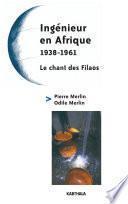 Ingénieur en Afrique 1938-1961