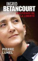Ingrid Bétancourt - Les pièges de la liberté
