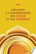 Initiation à l'harmonisation des auras et des chakras