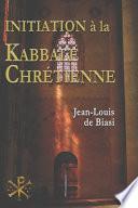 Initiation à la Kabbale chrétienne: Le mystérieux héritage de l'Ordre Kabbalistique de la Rose-Croix