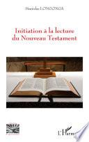 Initiation à la lecture du Nouveau Testament