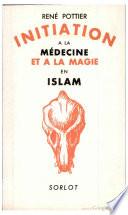 Initiation a la Medecine Et a la Magie en Islam