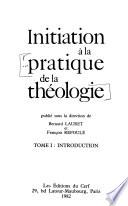 Initiation à la pratique de la théologie: Introduction