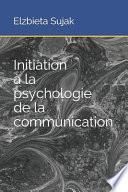 Initiation à la psychologie de la communication
