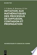 Initiation aux mathématiques des processus de diffusion, contagion et propagation