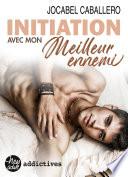 Initiation avec mon meilleur ennemi