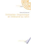 Initiation linguistique et littéraire au latin