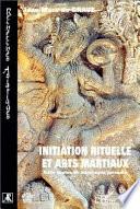 INITIATION RITUELLE ET ARTS MARTIAUX