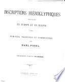 Inscriptions hiéroglyphiques, publ., tr. et comm. par K. Piehl