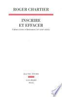 Inscrire et effacer - Culture écrite et littérature (XIe-XVIIIe siècle)