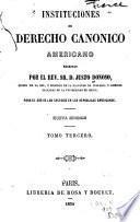 Instituciones de derecho canonico americano escritas por el rev. sr. d. Justo Donoso ... para el uso de los colegios de las republicas americanas