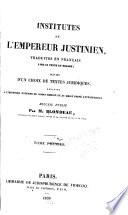 Institutes de l'empereur Justinien, traduites en français avec le texte en regard