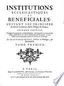 Institutions ecclésiastiques et bénéficiales, suivant les principes du droit commun et les usages de France