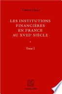 Institutions financières en France au XVIIIe siècle (Ouvrage en deux volumes)