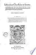 Instruction Chrestienne & somme générale de la doctrine comprinse és Sainctes Escritures, où les principaux points de la vraye religion sont familierement traittez par Dialogues