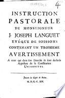 Instruction pastorale de Monseigneur J. Joseph Languet,... contenant un troisieme avertissement a ceux qui dans son diocése se sont declarés appellans de la constitution Unigenitus