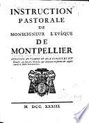 Instruction pastorale de Monseigneur l'evêque de Montpellier adressée au clergé et aux fideles de son diocèse, au sujet des miracles que Dieu fait en faveur des appellans de la bulle Unigenitus