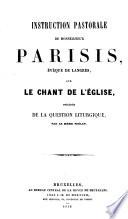 Instruction pastorale de Monseigneur Parisis, évêque de Langres, sur le chant de l'église, précédéé de la question liturgique par le même prélat