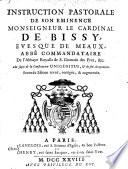 Instruction Pastorale De Son Eminence Monseigneur Le Cardinal De Bissy, Evesque De Meaux ... Au sujet de la Constitution Unigenitus, & de son Acceptation