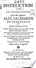 Instruction sur les dispositions qu'on doit apporter aux sacremens de Penitence et d'Eucharistie