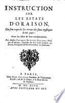 Instruction sur les estats d'oraison, où sont exposées les erreurs des faux mystiques de nos jours: avec les actes de leur condannation. Par ... Jacques Benigne Bossuet ..