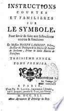 Instructions courtes et familieres sur le Symbole... de Messire Joseph Lambert,... troisième année, tome premier