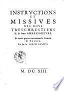 Instructions et missiues des Roys tres-chrestiens & de leurs ambassadeurs. Et autres pieces concernant le Concile de Trente. Pris sur les originaus