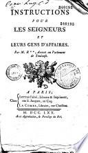 Instructions pour les Seigneurs et leurs gens d'affaires. Par M. R.**