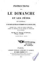 Instructions sur le dimanche et les fêtes en général, et sur toutes les fêtes que se célèbrent dans le cours de l'année...
