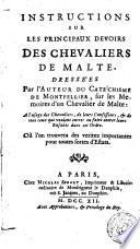 Instructions sur les principaux devoirs des Chevaliers de Malte, dressées par l'auteur du Cathéchisme de Montpellier sur les Mémoires d'un Chevalier de Malte