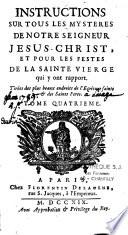 Instructions sur tous les mysteres de notre seigneur Jesus-Christ, et pour les festes de la Sainte Vierge qui y ont rapport... Tome premier [-sixieme]