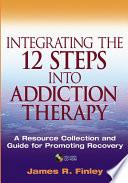 Integrating the 12 Steps into Addiction Therapy