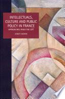 Intellectuals, Culture and Public Policy in France