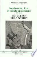 Intellectuels, états et société au Mexique
