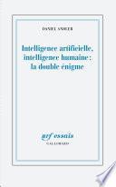Intelligence artificielle, intelligence humaine : la double énigme