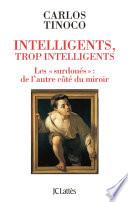 Intelligents, trop intelligents