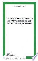 Interactions humaines et rapports de force entre les subjectivités