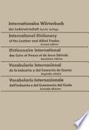 Internationales Wörterbuch der Lederwirtschaft / International Dictionary of the Leather and Allied Trades / Dictionnaire International des Cuirs et Peaux et de leurs Dérivés / Vocabulario Internacional de la Industria y del Comercio de Cueros / Vocabolario Internazionale dell’Industria e del Commercio del Cuoio