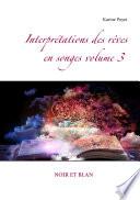 Interprétations des rêves en songes volume 3 : NOIR ET BLAN